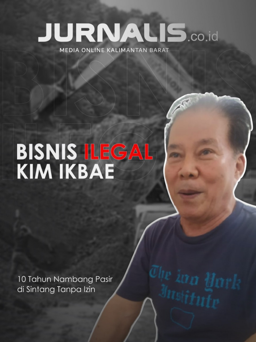 Tambang Pasir Ilegal Kim Ikbae di Sintang